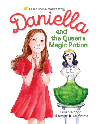 Daniella and the Queen's Magic Potion - Wright, Susan