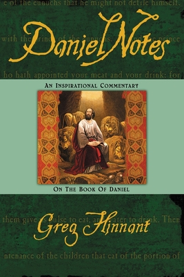 DanielNotes: An Inspirational Commentary on the Book of Daniel - Hinnant, Greg