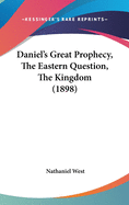 Daniel's Great Prophecy, The Eastern Question, The Kingdom (1898)