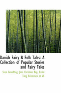 Danish Fairy & Folk Tales: A Collection of Popular Stories and Fairy Tales