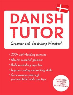 Danish Tutor: Grammar and Vocabulary Workbook (Learn Danish with Teach Yourself): Advanced beginner to upper intermediate course - Hansen, Jesper, and Grydehoj, Anne