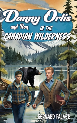 Danny and Ron Orlis in the Canadian Wilderness - Palmer, Bernard