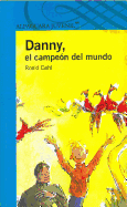 Danny El Campeon del Mundo - Dahl, Roald