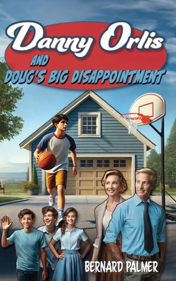 Danny Orlis and Doug's Big Disappointment - Palmer, Bernard