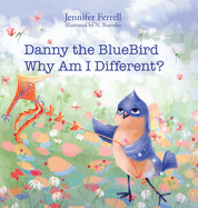 Danny The Bluebird: Why Am I Different?