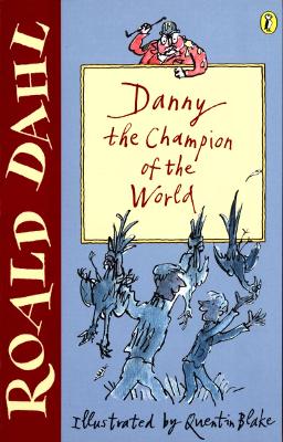 Danny the Champion of the World - Dahl, Roald