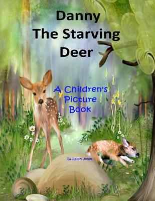Danny The Starving Deer: Danny was an orphan deer. - Jones, Ralph