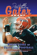 Danny Wuerffel's Tales from the Gator Swamp: Reflections of Faith and Football - Wuerffel, Danny, and Spurrier, Steve (Foreword by), and Bianchi, Mike