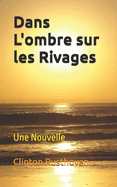 Dans L'ombre sur les Rivages: Une Nouvelle