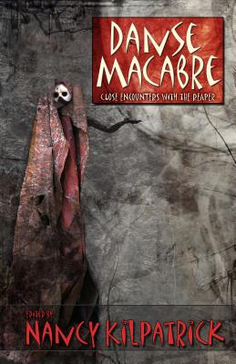 Danse Macabre: Close Encounters with the Reaper - Kilpatrick, Nancy (Editor)