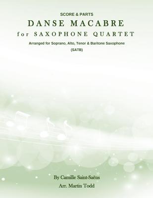 Danse Macabre for Saxophone Quartet (SATB): Score & Parts - Todd, Martin, and Saint-Saens, Camille