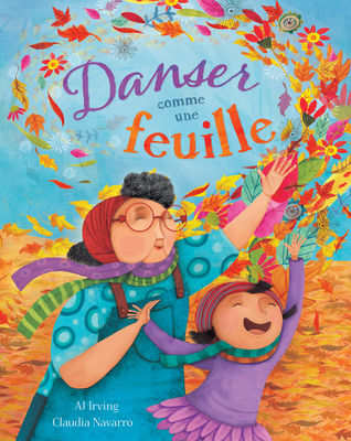Danser Comme Une Feuille - Irving, Aj, and Navarro, Claudia (Illustrator)