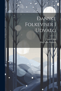 Danske Folkeviser I Udvalg...