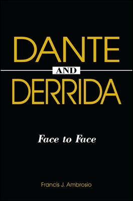 Dante and Derrida: Face to Face - Ambrosio, Francis J