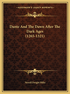 Dante and the Dawn After the Dark Ages (1265-1321)