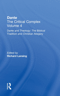 Dante and Theology: The Biblical Tradition and Christian Allegory: Dante: The Critical Complex