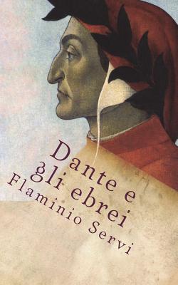 Dante E Gli Ebrei: Un Breve Studio - Liistro, Mauro (Introduction by), and Servi, Flaminio