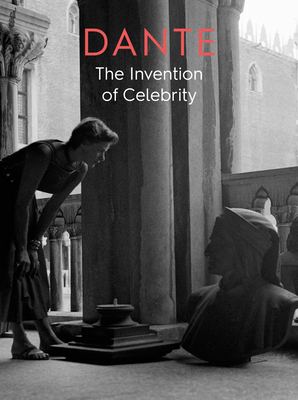 Dante: The Invention of Celebrity - Rosser, Gervase