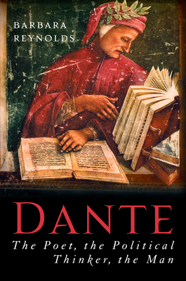 Dante: The Poet, the Political Thinker, the Man - Reynolds, Barbara