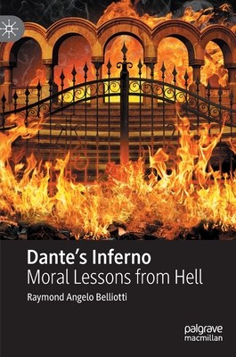 Dante's Inferno: Moral Lessons from Hell - Belliotti, Raymond Angelo
