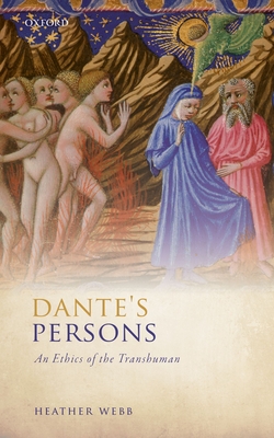 Dante's Persons: An Ethics of the Transhuman - Webb, Heather