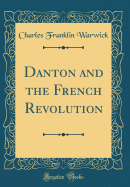 Danton and the French Revolution (Classic Reprint)