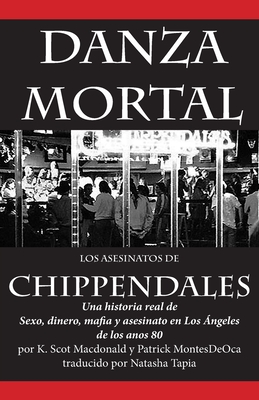 Danza Mortal: Los Asesinatos de Chippendales - Montesdeoca, Patrick, and Tapia, Natasha (Translated by), and MacDonald, K Scot