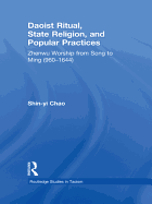 Daoist Ritual, State Religion, and Popular Practices: Zhenwu Worship from Song to Ming (960-1644)