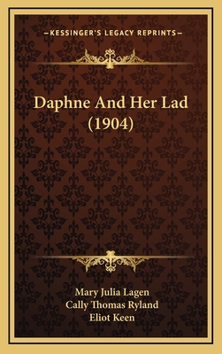 Daphne and Her Lad (1904) - Lagen, Mary Julia, and Ryland, Cally Thomas, and Keen, Eliot (Illustrator)