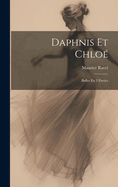 Daphnis Et Chlo: Ballet En 3 Parties