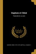 Daphnis et Chlo: Pastorale en un acte