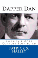 Dapper Dan: America's Most Corrupt Politician