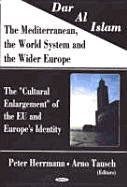 Dar Al Islam, the Mediterranean, the World System and the Wider Europe