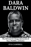 Dara Baldwin: The Advocate for Change, Intersection of Race, Disability, and Justice