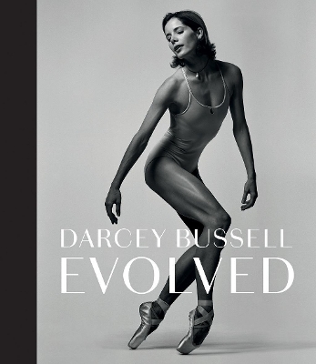 Darcey Bussell: Evolved - Bussell, Darcey