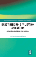 Darcy Ribeiro, Civilisation and Nation: Social Theory from Latin America