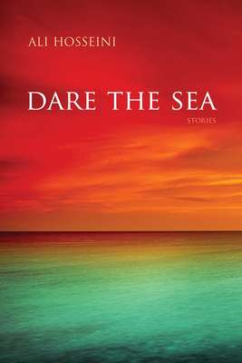 Dare the Sea: Stories - Hosseini, Ali