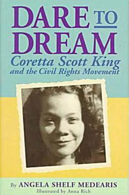 Dare to Dream: Coretta Scott King and the Civil Rights Movement - Medearis, Angela Shelf