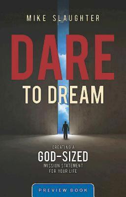 Dare to Dream Preview Book: Creating a God-Sized Mission Statement for Your Life - Slaughter, Michael B, and Youngman, Jennifer (Editor)