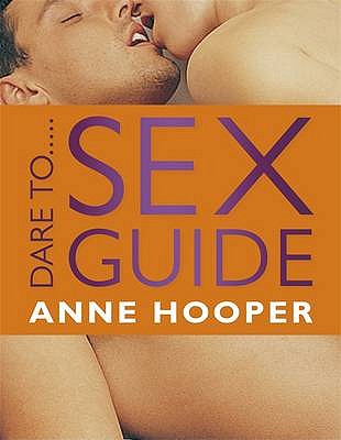 Dare to...Sex Guide - Hooper, Anne