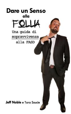 Dare un Senso alla Follia: Una guida di sopravvivenza - Noble, Jeff