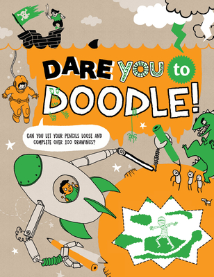 Dare You To Doodle: Can You Complete 100+ Drawings & Let Your Pencils Loose? - Rowlands, Caroline