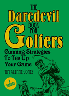 Daredevil Book for Golfers: Cunning Strategies to Tee Up Your Game