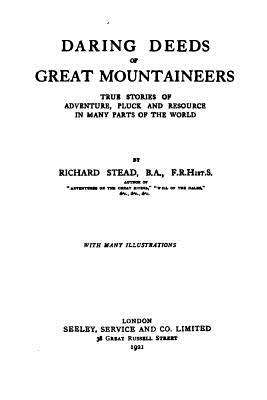 Daring deeds of great mountaineers - Stead, Richard
