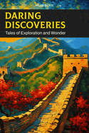 Daring Discoveries: Tales of Exploration and Wonder