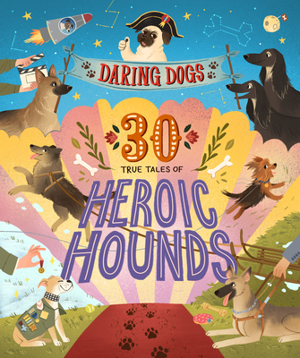 Daring Dogs: 30 True Tales of Heroic Hounds - Hamilton, Kimberlie