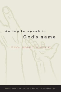 Daring to Speak in God's Name: Ethical Prophecy in Ministry