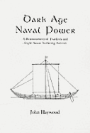 Dark Age Naval Power. a Reassessment of Frankish and Anglo-Saxon Seafaring Activity