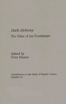 Dark Alchemy: The Films of Jan Svankmajer - Hames, Peter, Professor (Editor)