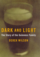 Dark and Light: The Story of the Guinness Family
